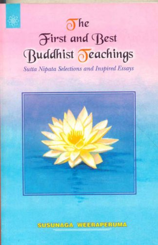 Book cover of The First And Best Buddhist Teachings |Susunaga Weeraperuma|PB|Mlbd Publications by Susunaga Weeraperuma