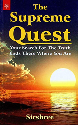 Book cover of The Supreme Quest: Your Search For The Truth Ends There Where You Are |Sirshree|PB|New Age Books by Sirshree