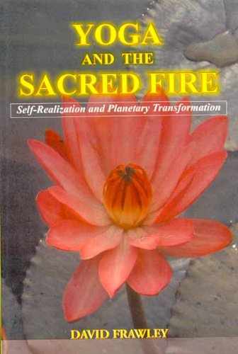 Book cover of Yoga And The Sacred Fire |David Frawley|PB|Mlbd Publications by David Frawley