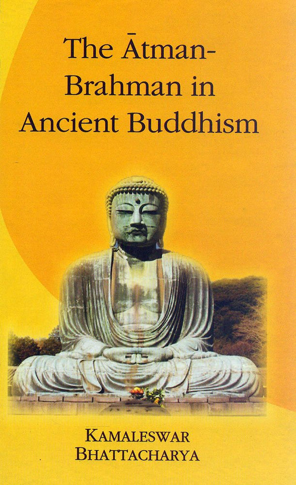 Book cover of Atman Brahman In Ancient Buddhism |Kamaleswar Bhattacharya|HB|Mlbd Publications by Kamaleswar Bhattacharya