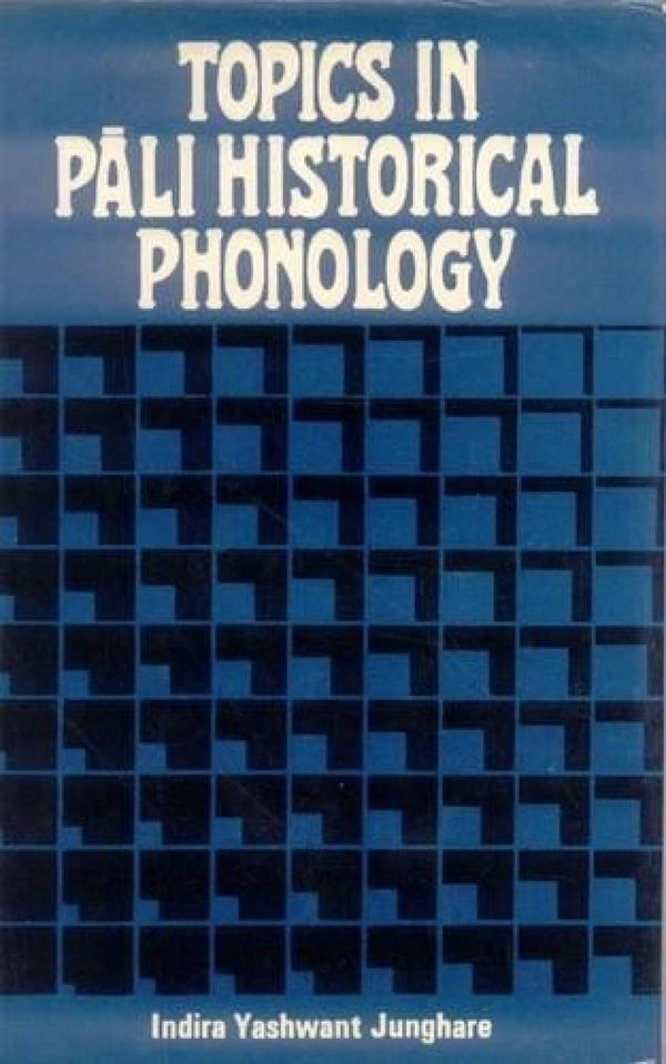 Book cover of Topics In Pali Historical Phonology |Junghare Indira Yashwant|HB|Mlbd Publications by Junghare Indira Yashwant