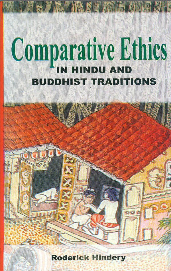 Book cover of Comparative Ethics In Hindu And Buddhist Traditions |Hindrey Roderick|HB|Mlbd Publications by Hindrey Roderick