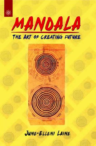 Book cover of Mandala: The Art Of Creating Future |June-Elleni Laine |PB|New Age Books by June-Elleni Laine