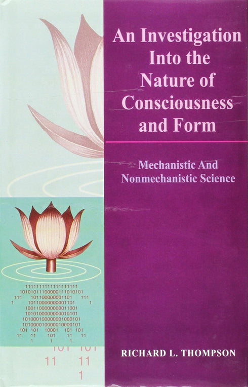 Book cover of Investigation Into The Nature Of Consciousness And Form |Richard L Thompson|HB|Mlbd Publications by Richard L Thompson