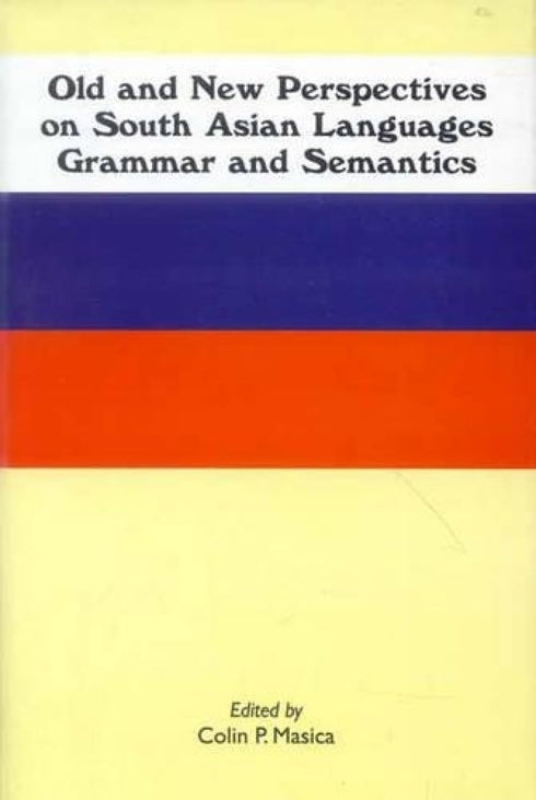 Book cover of Old And New Perspectives On South Asian Languages Grammar And Semantics |P Colin Masica|HB|Mlbd Publications by P Colin Masica