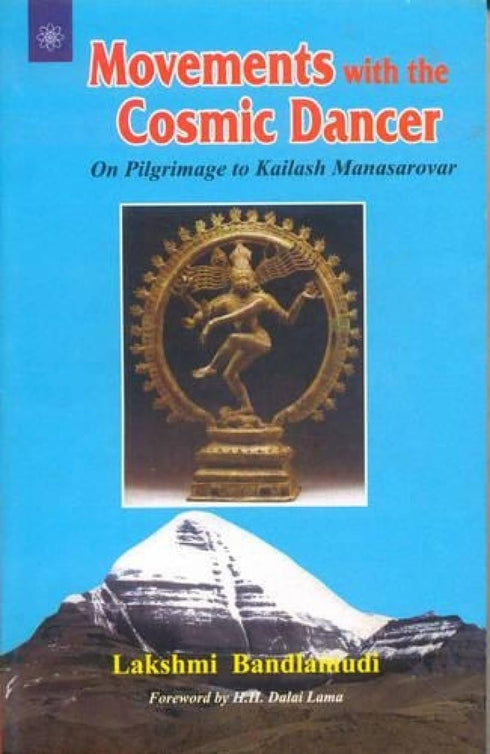 Book cover of Movements With The Cosmic Dancer: On Pilgrimage To Kailash Manasarovar |Lakshmi Bandlamudi|PB|New Age Books by Lakshmi Bandlamudi