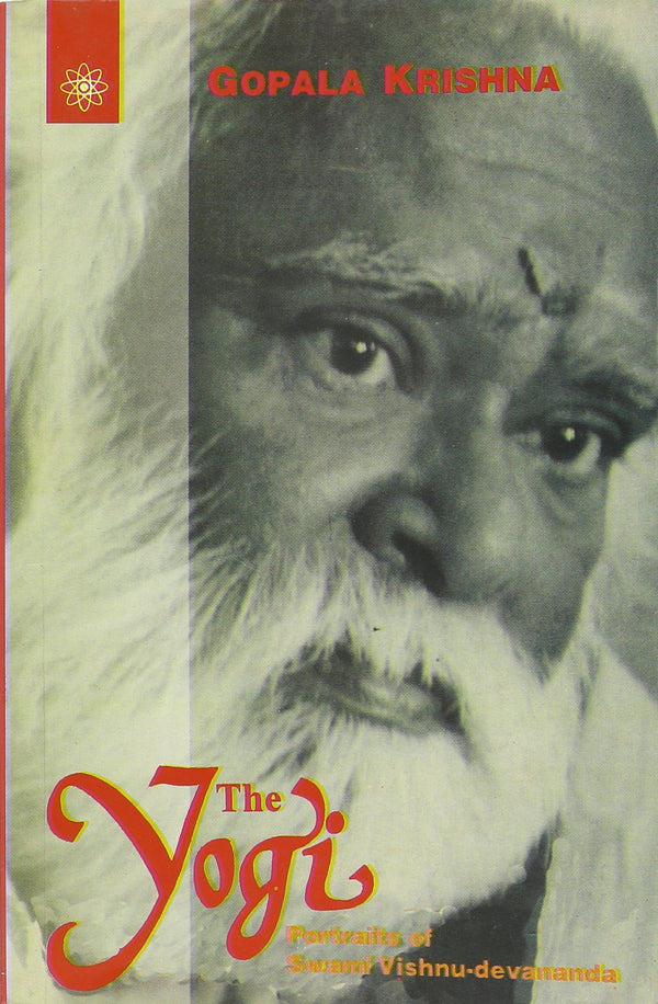 Book cover of The Yogi: Portraits Of Swami Vishnudevananda |Gopala Krishna|PB|New Age Books by Gopala Krishna