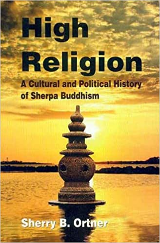 High Religion: A Cultural and Political History of Sherpa Buddhism (PB)- By Sherry B. Ortner (Author) - MLBD Publications