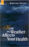 How the Weather Affects Your Health (PB) - By Manfred Kaiser (Author) - MLBD Publications