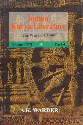 Indian Kavya Literature (Vol. Vii In 2 Pts. ) The Wheel Of Time - By A. K. Warder (Author), Torbjorn Hobbel (Author) - MLBD Publications
