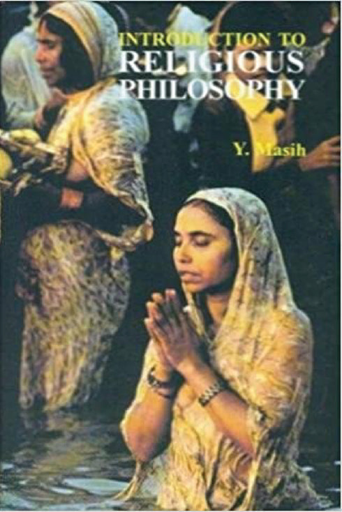 Introduction to Religious Philosophy - By Y. Masih (Author) - MLBD Publications