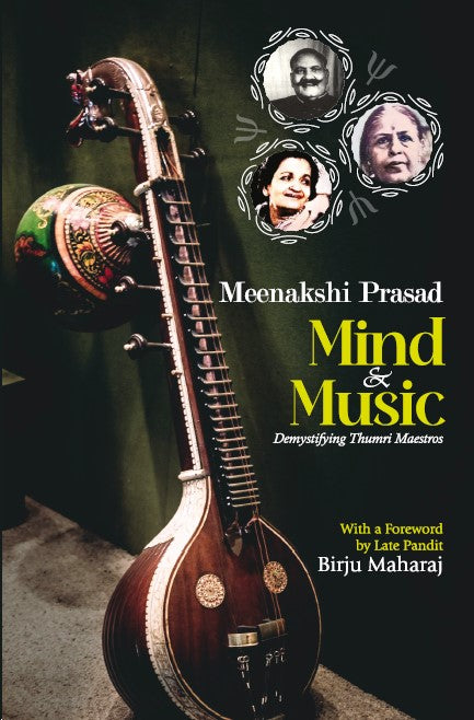 Mind and Music: Demystifying Thumri Maestros (HB) | By Meenakshi Prasad (Author) | MLBD Publications