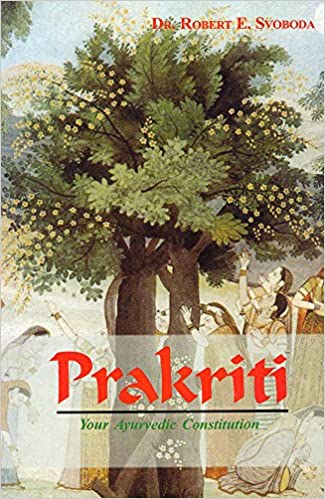 Prakriti: Your Ayurvedic Constitution (PB) - By Robert E. Svoboda (Author) - MLBD Publications