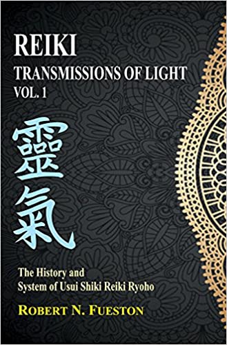 Reiki: Transmissions of Light: Volume 1: The History and System of Usui Shiki Reiki Ryoho (PB)- by Robert N. Fueston (Author) - MLBD Publications