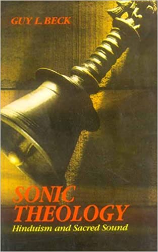 Sonic Theology: Hinduism and Sacred Sound (PB) - By Guy L. Beck (Author) - MLBD Publications