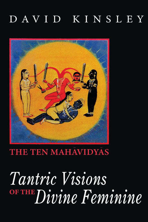 Tantric Visions of the Divine Feminine: The Ten Mahavidyas - By David Kinsley(Author) - MLBD Publications