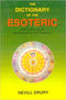 The Dictionary of the Esoteric: 3000 Entries on the Mystical and Occult Tradition - By Navill Drury (Author) - MLBD Publications