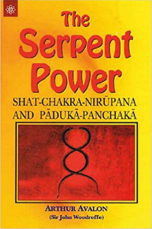 The Serpent Power: Shat-Chakra-Nirupana and Paduka-Panchaka - By Arthur Avalon (Author) - MLBD Publications
