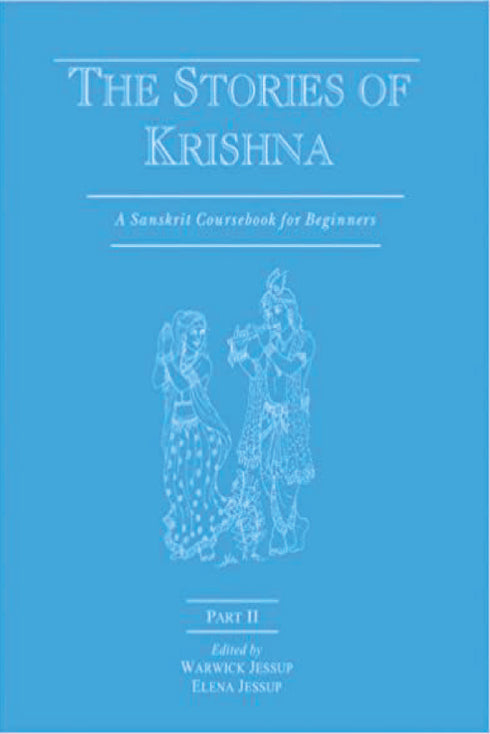 The Stories of Krishna: A Sanskrit Coursebook for Beginners - Part - 2: Pt. II - By Warwick Jessup (Author) - MLBD Publications