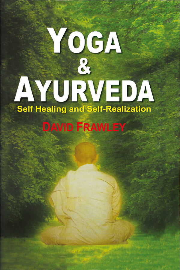 Yoga and Ayurveda (PB) - By David Frawley (Author) - MLBD Publications