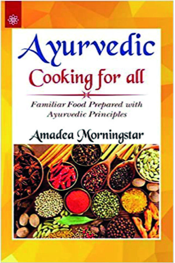Ayurvedic Cooking for All : Familiar Food Prepared with Ayurvedic Principles (PB) - By Amadea Morningstar (Author) - MLBD Publications