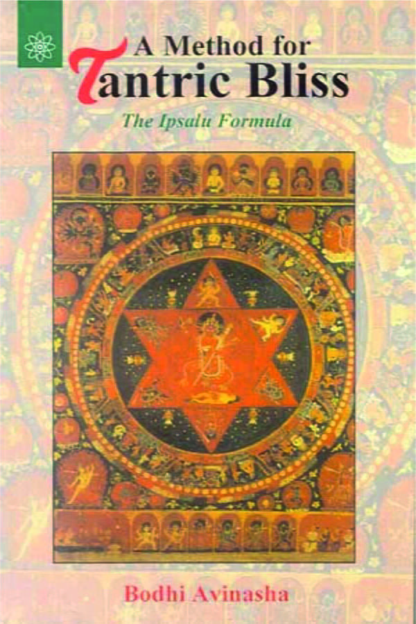 A Method For Tantric Bliss: The Ipsalu Formula - By Bodhi Avinasha (author) - MLBD Publications