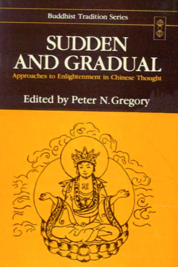 Sudden and Gradual: Approaches to Enlightenment in Chinese Thought (HB)