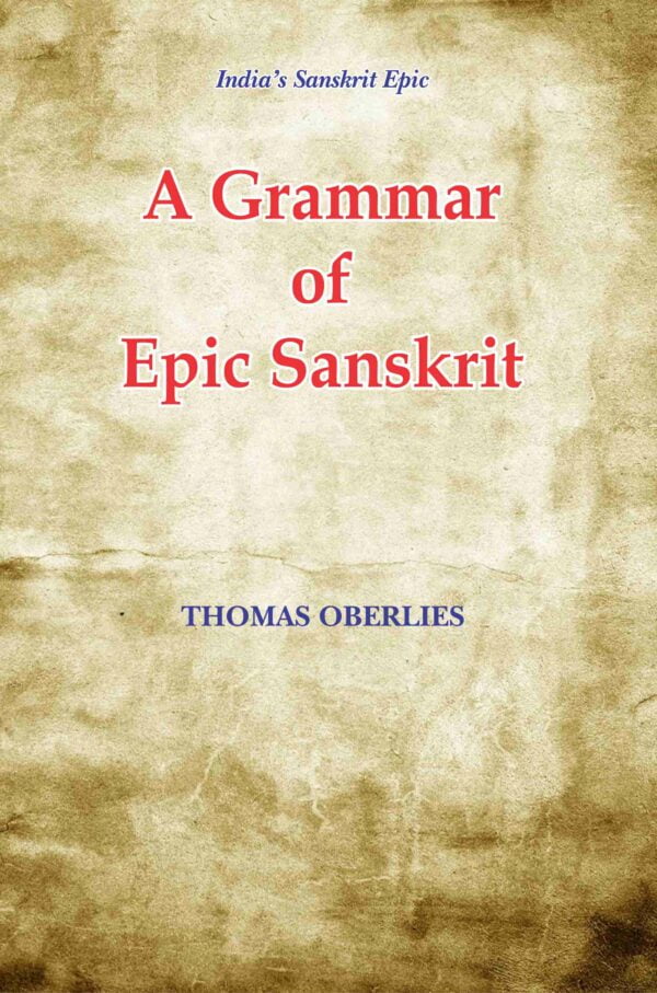A Grammar of Epic Sanskrit - By Thomas Oberlies (Author) - MLBD Publications