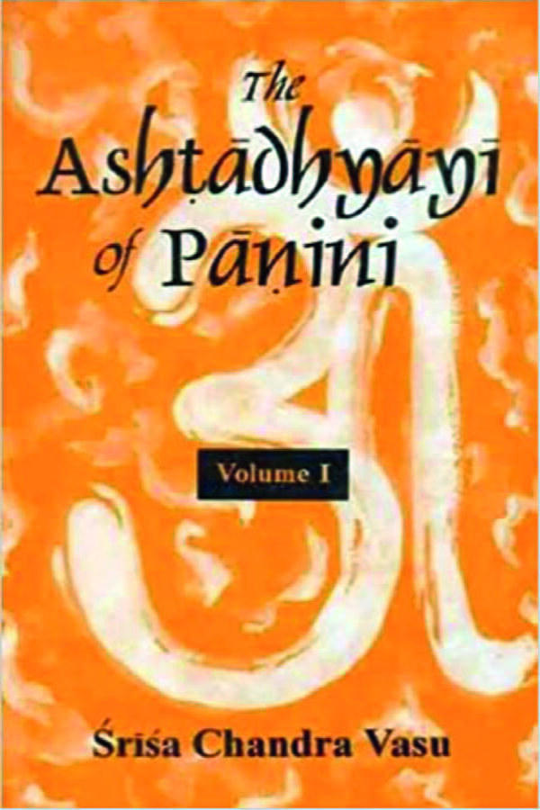 The Ashtadhyayi of Panini - Vol. 1 and 2 - By S. C. Vasu (Author) - MLBD Publiactions