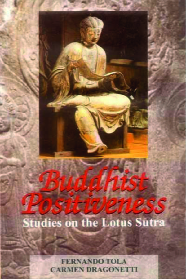 Buddhist Positiveness: Studies on the Lotus Sutra - By Fernando Tola & Carmen Dragonetti (Author) - MLBD Publications