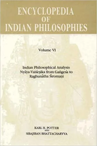 Encyclopedia of Indian Philosophies: Indian Philosophical Analysis Nyaya-Vaisesika from Gangesa to Raghunatha Siromani: Vol.6