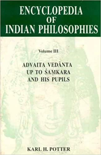 Encyclopedia of Indian Philosophies - Vol. 3: Advaita Vedanta up to Samkara and his Pupils - By Karl H. Potter (Author) - MLBD Publications