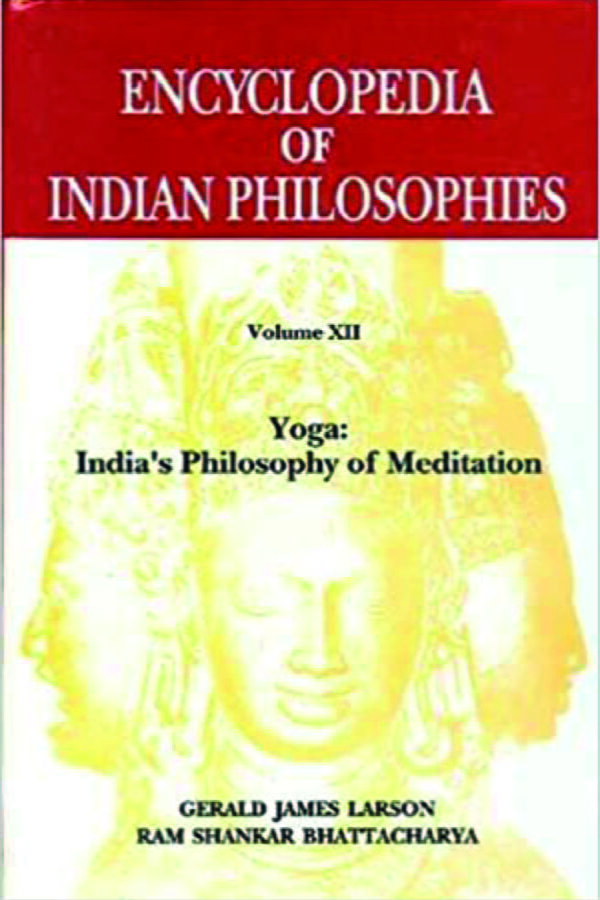 Encyclopedia of Indian Philosophies (Vol. 12): Yoga: India's Philosophy of Meditation - By Gerald Games Larson (Author) - MLBD Publications