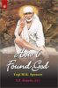 How I Found God: Roles played by Fakir Shirdi Sai Baba as God and the spirit masters in my spiritual Training Resulting in God-Realization - By Yogi M.K. Spencer(Author) - MLBD Publications