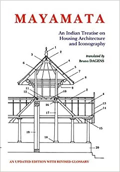 Mayamata: An Indian Treatise on Housing Architecture and Iconography - An Updated Edition with revised Glossary (PB) - By Bruno Dagens (Author) - MLBD Publications