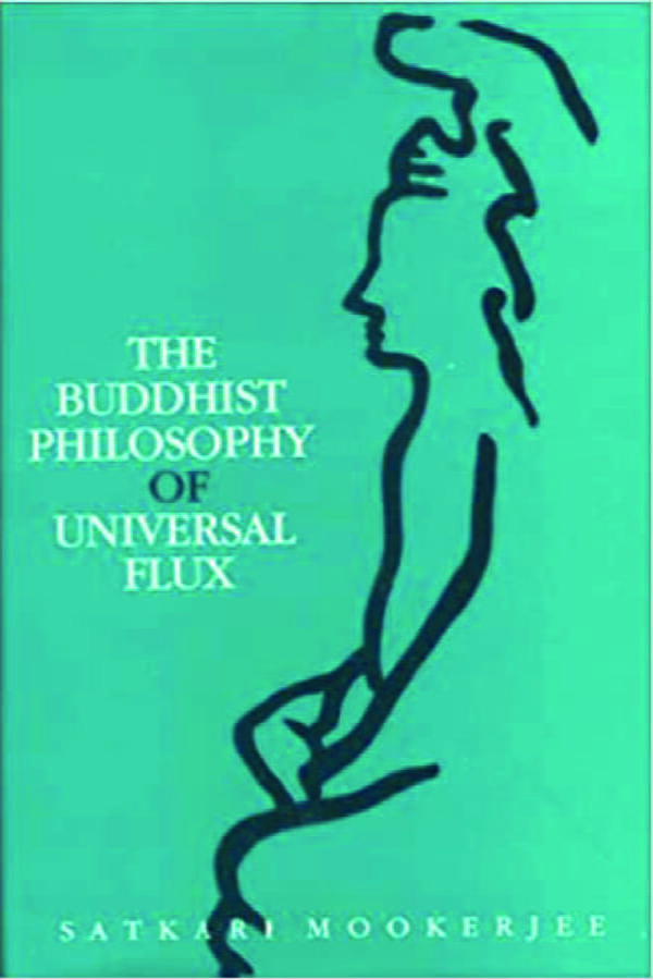 Buddhist Philosophy of Universal Flux: An Exposition of the Philosophy of Critical Realism as Expounded by the School of Dignaga - By Satkari Mookerjee (Author) - MLBD Publications