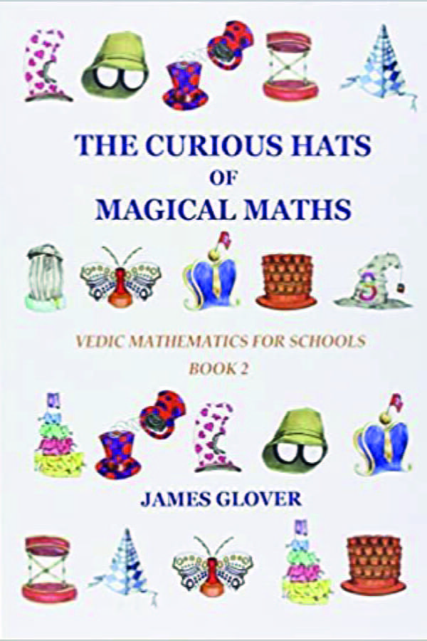 The Curious Hats of Magical Maths: Vedic Mathematics for Schools Book 2: Vedic Mathematics for Schools Book 2 - By James Glover (Author) - MLBD Publications
