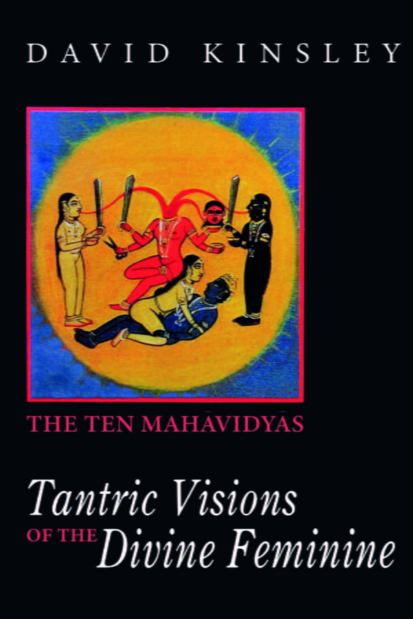 Tantric Visions of the Divine Feminine: The Ten Mahavidyas - By David Kinsley (Author) - MLBD Publications
