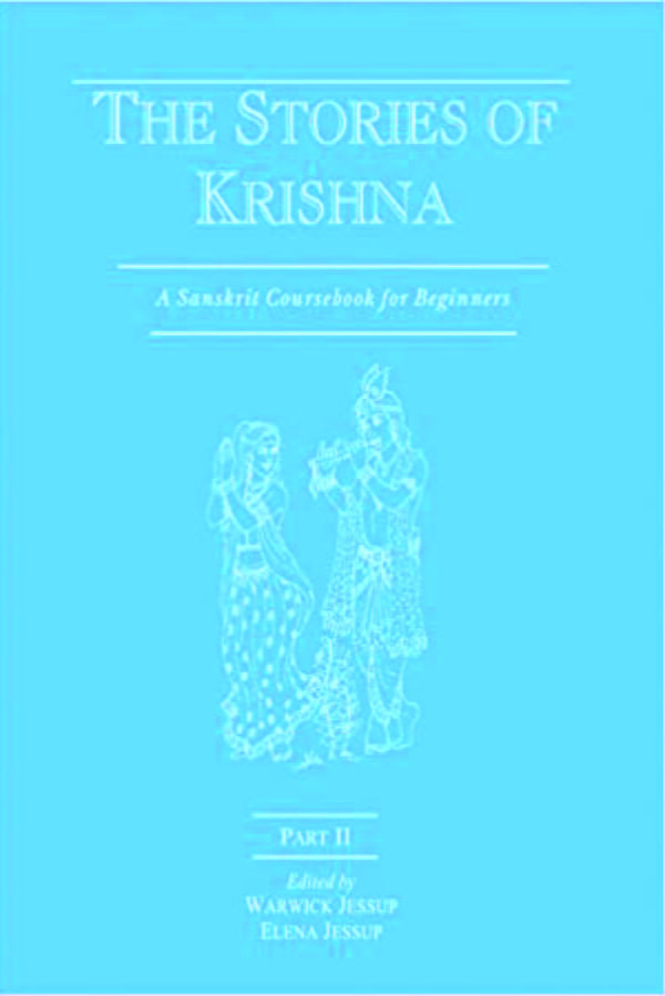 The Stories of Krishna: A Sanskrit Coursebook for Beginners - Part - 2: Pt. II - By Warwick Jessup (Author) - MLBD Publications