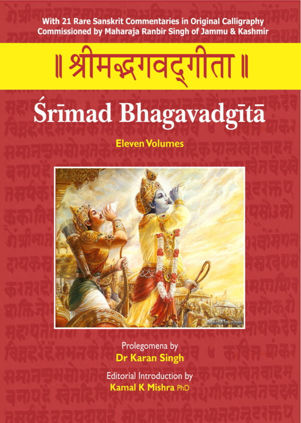 Srimad Bhagavadgita - 11 Volume Set With 21 Rare Sanskrit Commentaries in Original Calligraphy Commissioned - By Maharaja Ranbir Singh of Jammu and Kashmir (HB) -- By Dr. Karan Singh (Prolegomena), Dr. Kamal K Mishra (Editorial Intro.) -- MLBD Publications