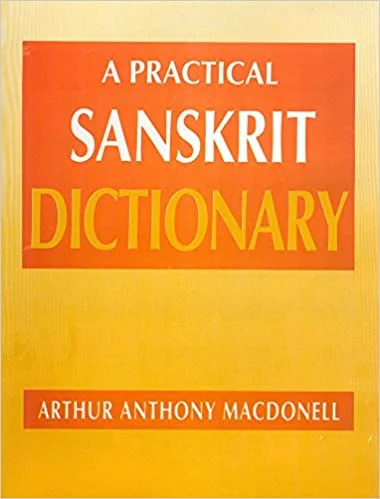 A Practical Sanskrit Dictionary: With Transliteration, Accentuation, and Etymological Analysis Throughout - By Arthur Anthony Macdonell  (Author) - MLBD Publications