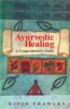 Ayurvedic Healing: A Comprehensive Guide (PB)- By David Frawley (Author) -MLBD Publications