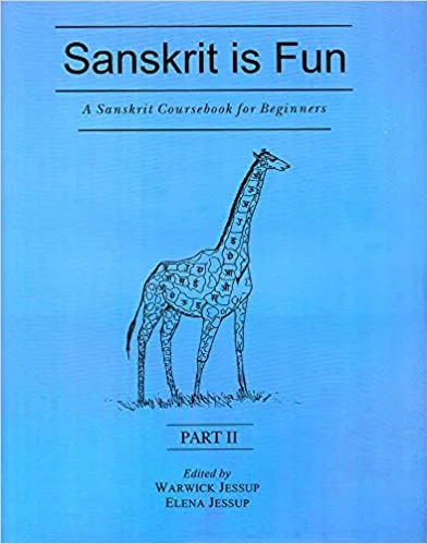 Sanskrit is Fun - Part - 2: A Sanskrit Coursebook for Beginner - By Warwick Jessup (Author), Elena Jessup (Author) - MLBD Publications