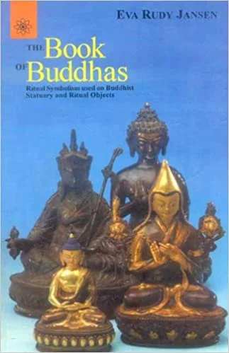 The Book of Buddhas: Ritual Symbolism Used on Buddhist Statuary and Ritual Object - By Eva Rudy Jansen (Author) - MLBD Publications