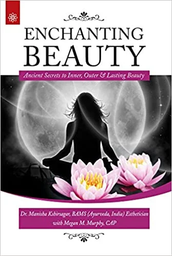 Enchanting Beauty: Ancient Secrets to Inner, Outer & Lasting Beauty (PB)- By Manisha Kshirsagar (Author) - MLBD Publications
