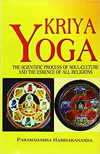 Kriya Yoga: The Scientific Process of Soul Culture and the Essence of All Religions (PB) - By Paramahamsa Hariharananda (Author) - MLBD Plublications
