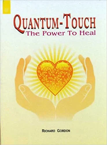 Quantum - Touch: The Power to Heal - By Richard Gordon (Author) - MLBD Publications