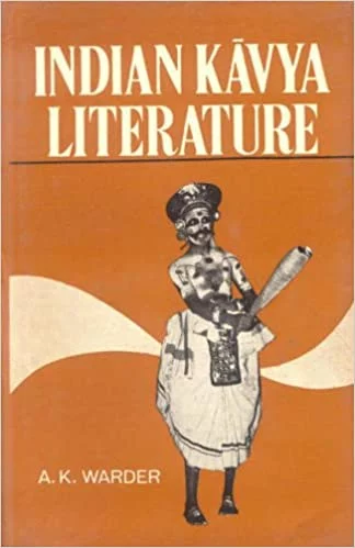 Indian Kavya Literature - Vol. 1: Literary Criticism - By A. K. Warder (Author)- MLBD Publications