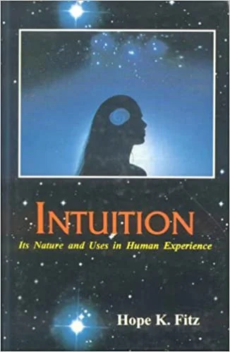 Intuition: Its Nature and Uses in Human Experience: v. 22 - By Hope K. Fitz (Author) - MLBD Publications