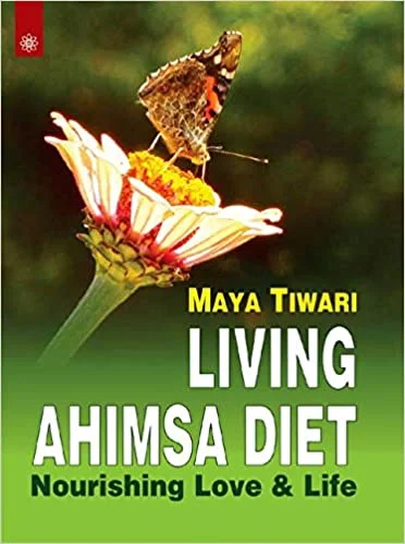 Living Ahimsa Diet: Nourishing Love & Life - By Maya Tiwari (author) - MLBD Publications